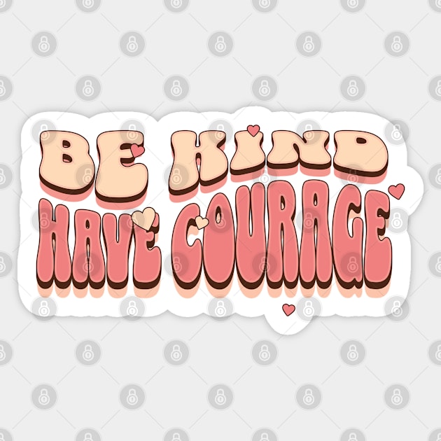 Be kind and have courage retro-inspired design, Motivational quote Sticker by KHWD